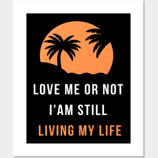 love me or not  i'am still  living my life Posters and Art